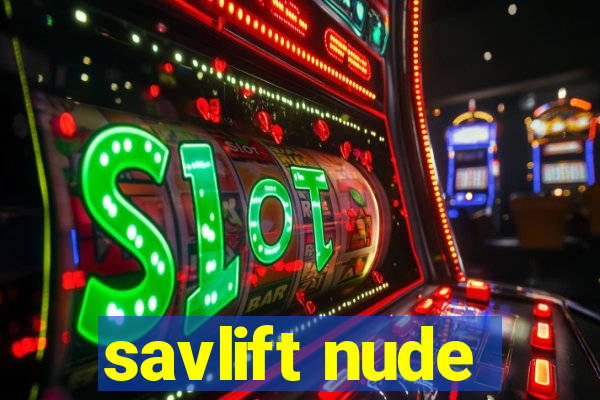 savlift nude